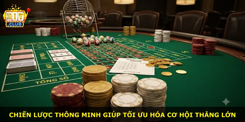 Chiến lược thông minh giúp tối ưu hóa cơ hội thắng lớn