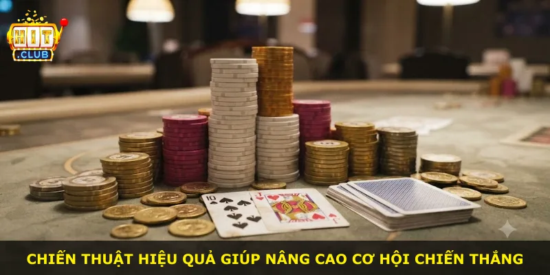 Chiến thuật hiệu quả giúp nâng cao cơ hội chiến thắng