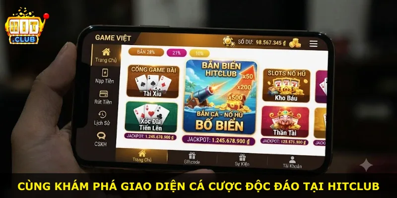 Cùng khám phá giao diện cá cược độc đáo tại Hitclub