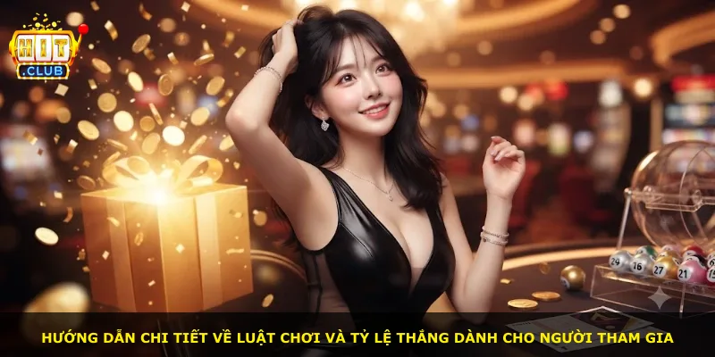 Hướng dẫn chi tiết về luật chơi và tỷ lệ thắng dành cho người tham gia
