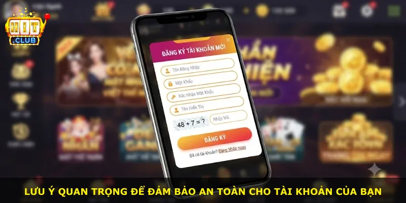 Lưu ý quan trọng để đảm bảo an toàn cho tài khoản của bạn