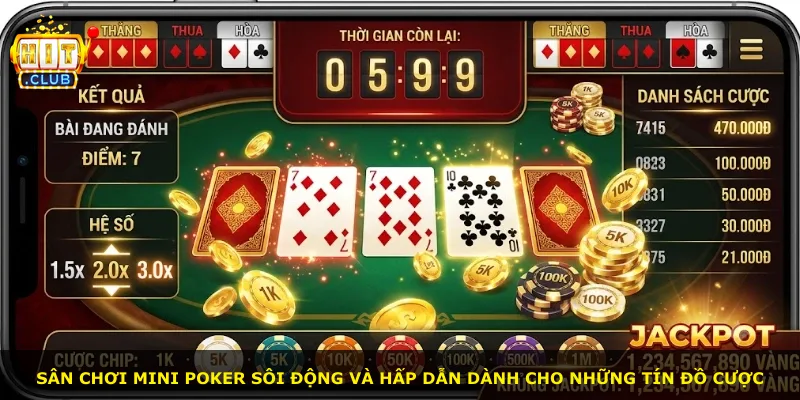 Sân chơi mini poker sôi động và hấp dẫn dành cho những tín đồ cược