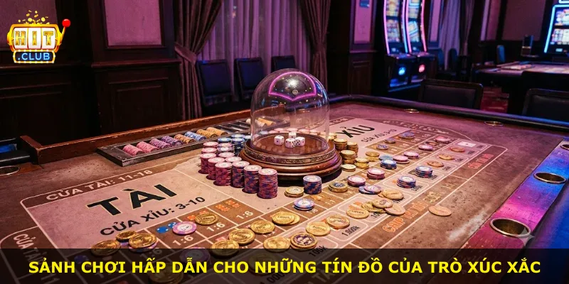 Sảnh chơi hấp dẫn cho những tín đồ của trò xúc xắc