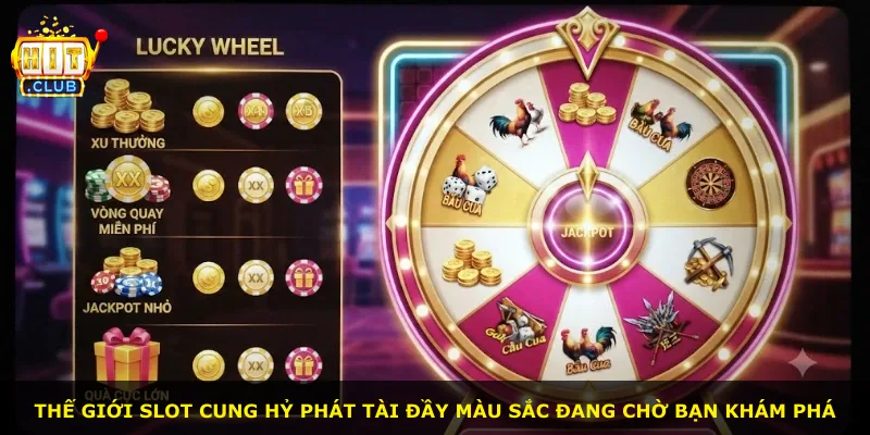 Thế giới slot Cung hỷ phát tài đầy màu sắc đang chờ bạn khám phá