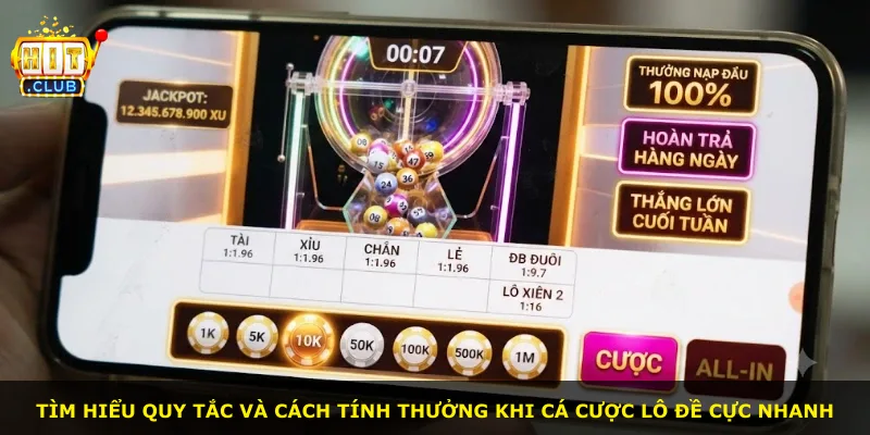 Tìm hiểu quy tắc và cách tính thưởng khi cá cược lô đề cực nhanh