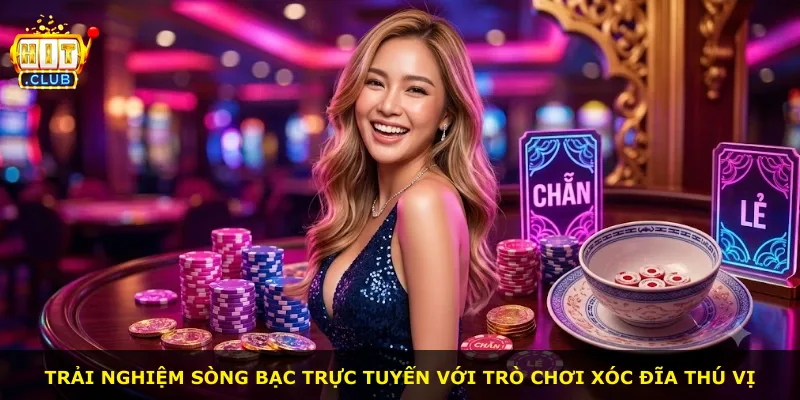 Trải nghiệm sòng bạc trực tuyến với trò chơi xóc đĩa thú vị