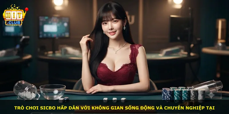 Trò chơi sicbo hấp dẫn với không gian sống động và chuyên nghiệp tại